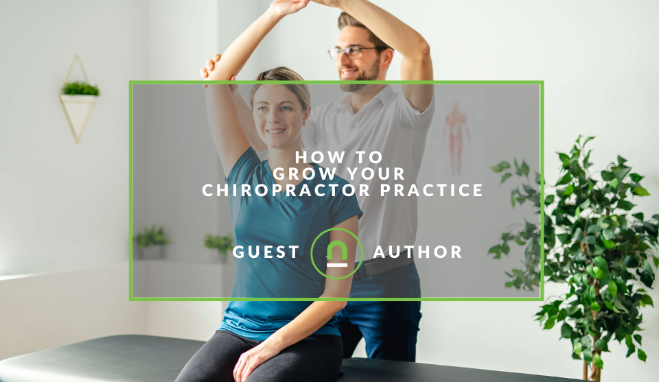 Tips To Grow Your Chiropractor Practice