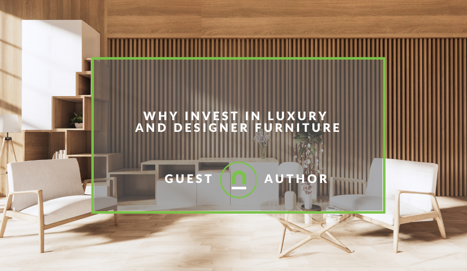Why invest in luxury furniture 