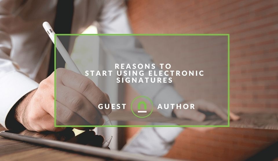 Reasons to use electronic signatures