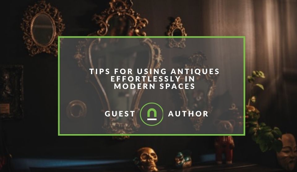Tips for antiques in modern spaces