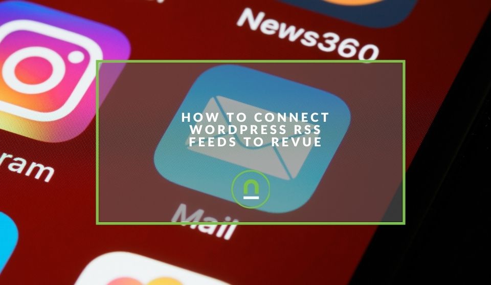 Connect WP RSS feeds to Revue
