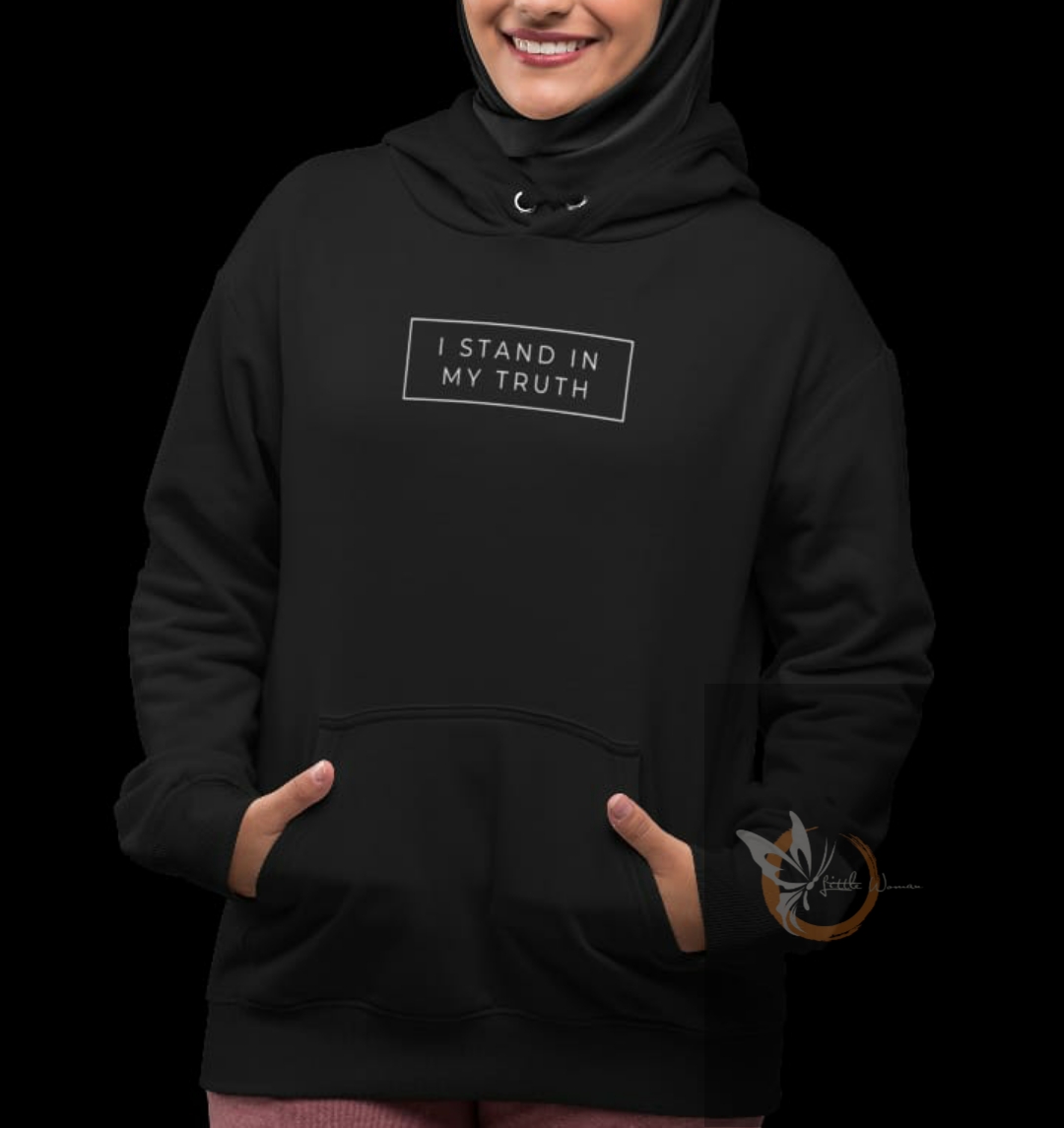"I stand in my Truth" Hoodie, also available as Tshirt and Sweatshirt