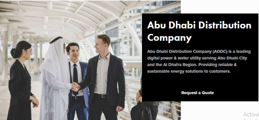 Abu Dhabi Distribution Company(AADC) The Abu Dhabi Distribution Company (ADDC) is essential for providing electricity and water services to the emirate of Abu Dhabi. It ensures a reliable supply of power and water for residential, commercial, and industrial use across the region, forming a crucial part of the infrastructur