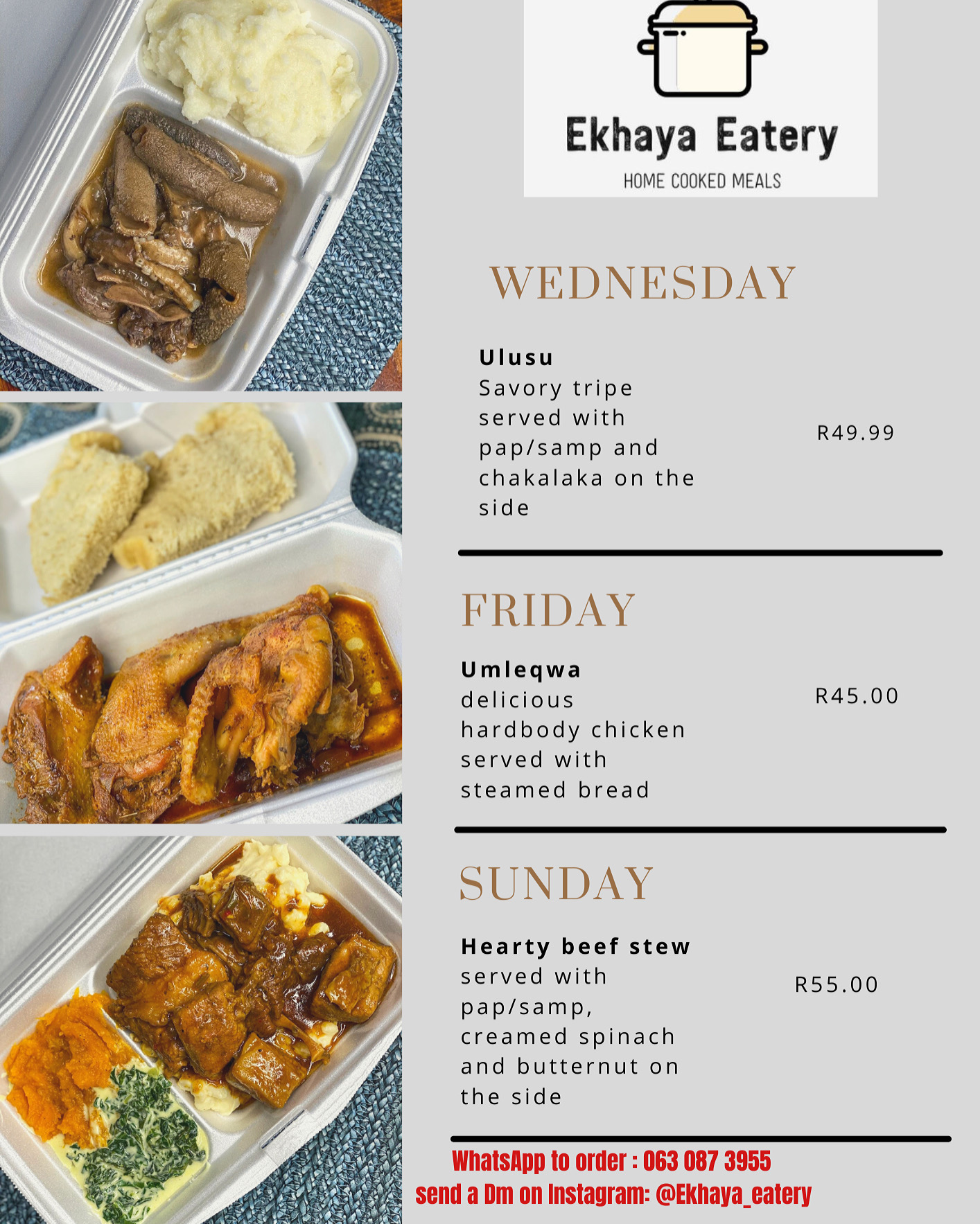 Contact us for more information and feel free to check us on Instagram @ekhaya_eatery