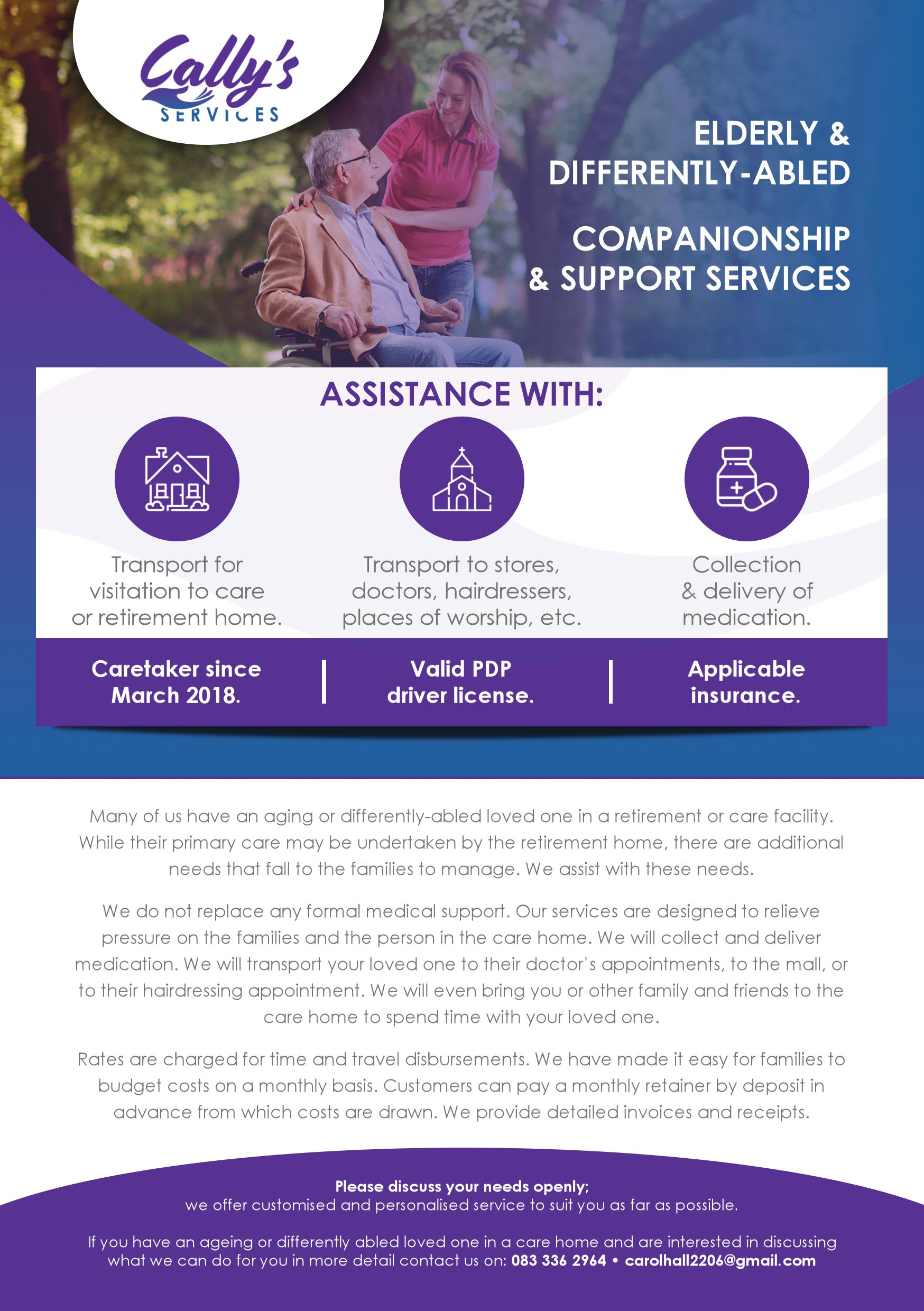 Assistance with companionship and support to the elderly, differently abled and working parents with children.Quoted rate above is subject to individual requirements. .  Contact Carol Ann Hall on 0833362964 for a once off free appointment to discuss your loved one's needs. 