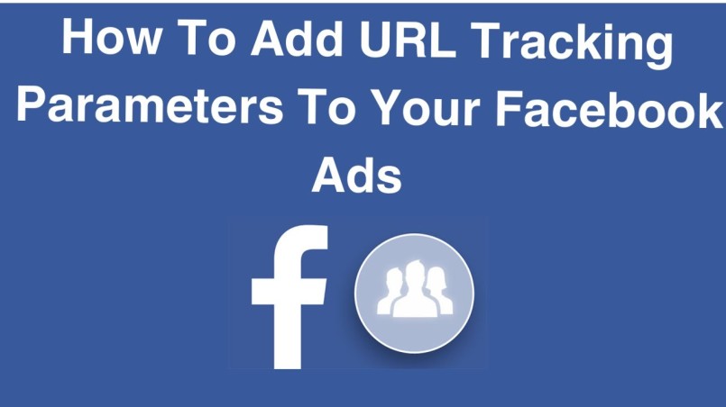 How to use dynamic URL tracking parameters on your facebook ads