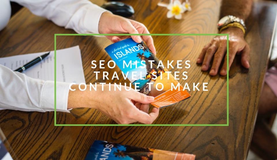 SEO mistakes travel sites make