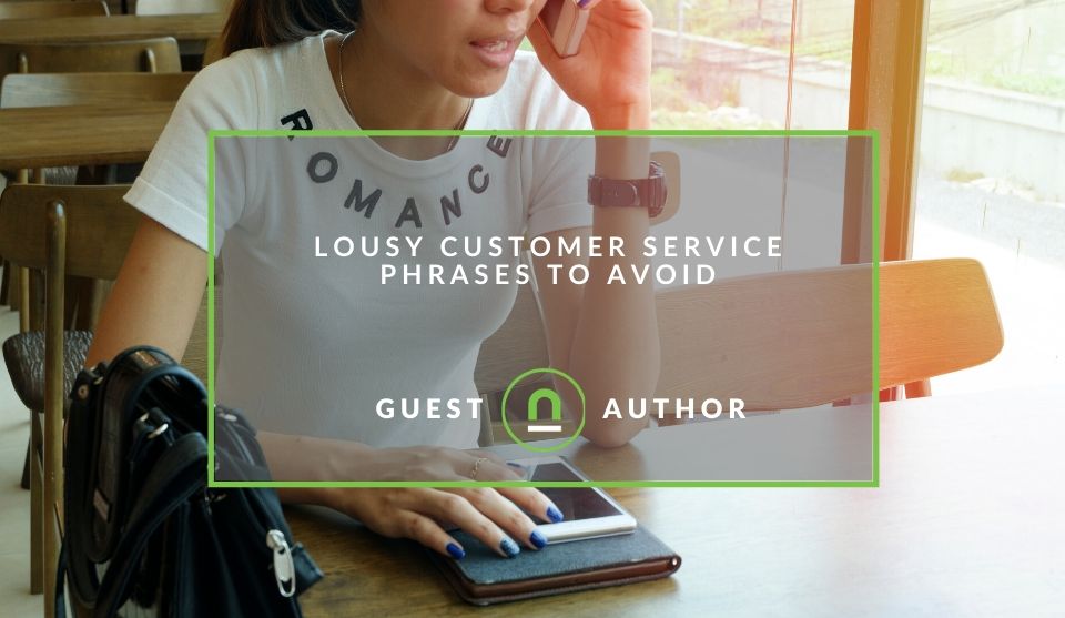 Why you should avoid these customer service phrases