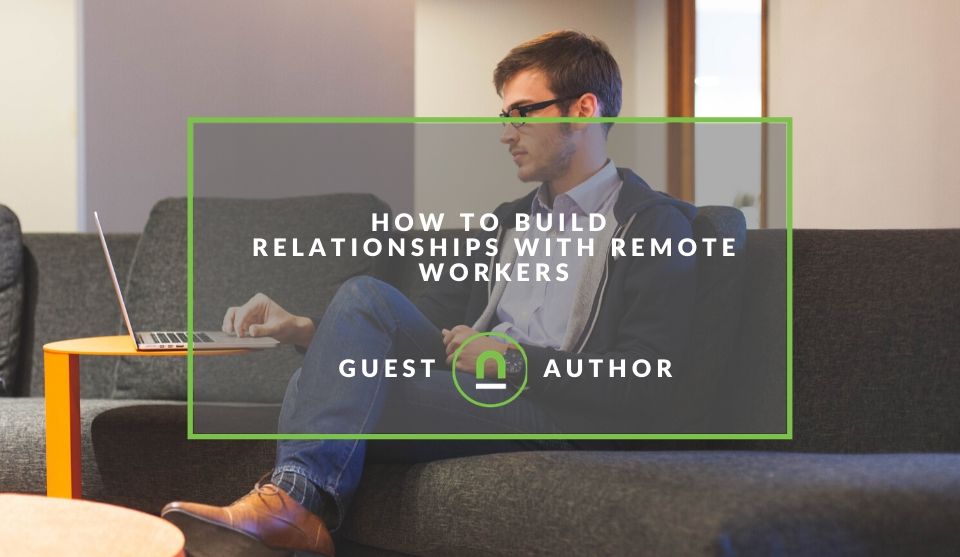 Build relationships with remote staff