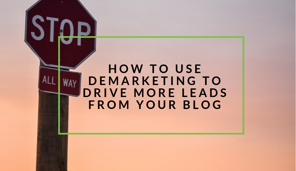 How to use demarketing on your blog