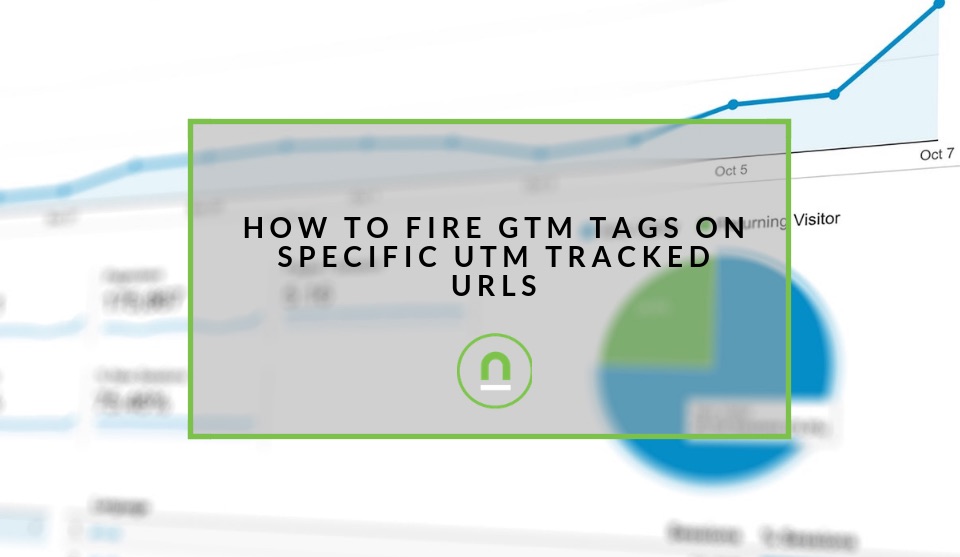 fire GTM tags on utm tracked urls