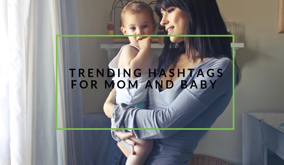 Trending mom and baby hashtags