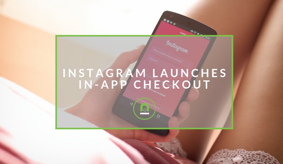 Instgram now has in-app checkout