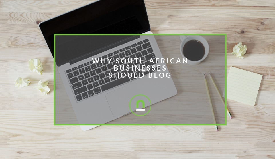 Why South African businesses need to blog