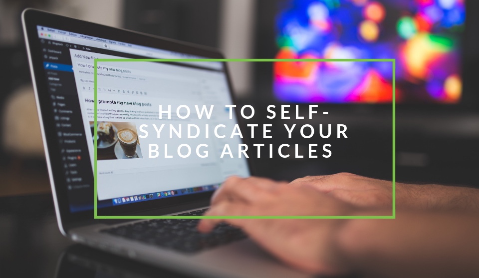 Where to self-syndicate your blog posts