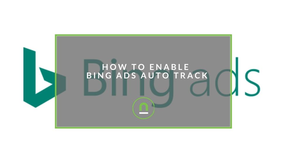 Enable autotrack on bing ads