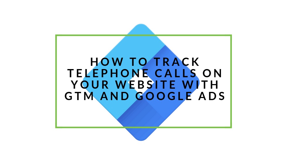 Track calls with GTM and Google Ads
