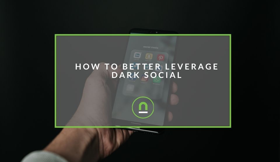 How to use dark social
