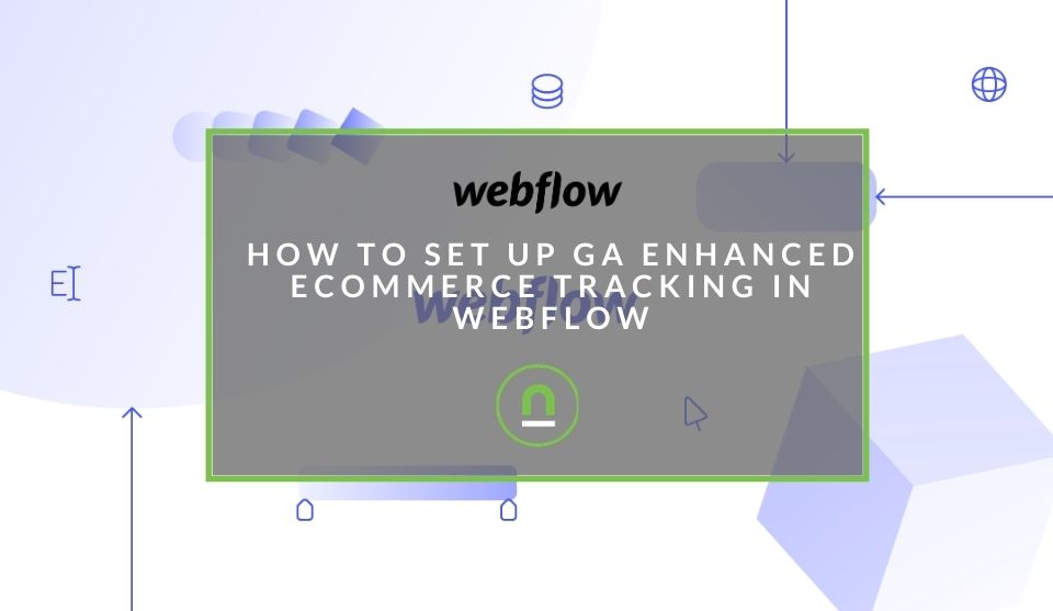 Setting up enhanced eCommerce tracking with webflow