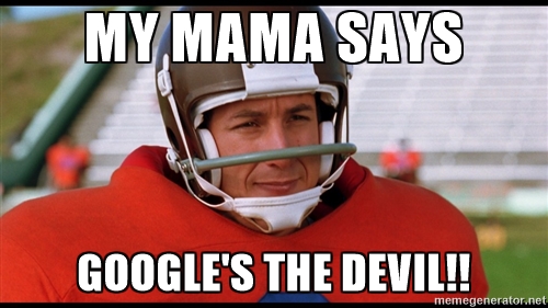 Mama says Google's the devil meme